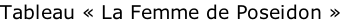 Tableau « La Femme de Poseidon »